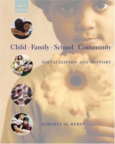 CHILD, FAMILY, SCHOOL, COMMUNITY: SOCIALIZATION AND By Roberta M. Berns *VG+*