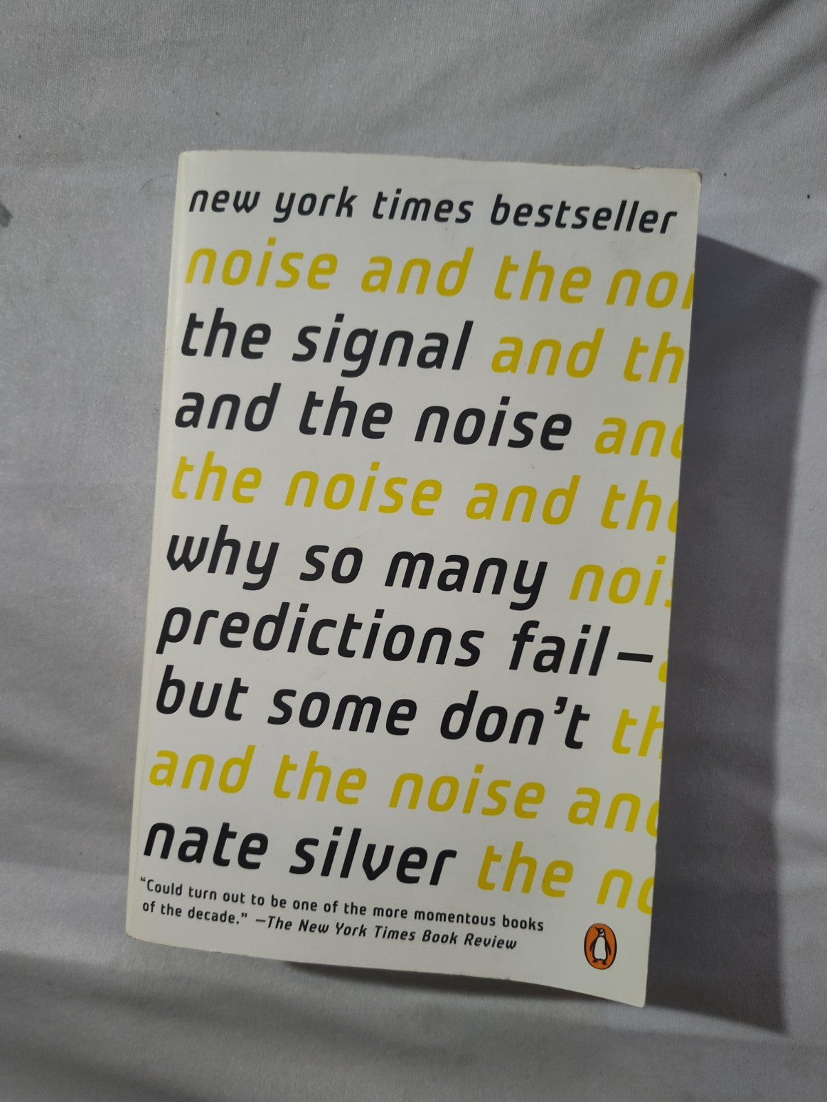 The Signal and the Noise: Why So Many Predictions Fail–but Some Don’t [ Silver,