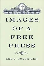 IMAGES OF A FREE PRESS By Lee C. Bollinger – Hardcover *Excellent Condition*