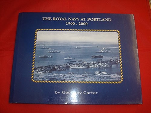 The Royal Navy at Portland 1900-2000 by Carter, Geoffrey Hardback Book The Fast