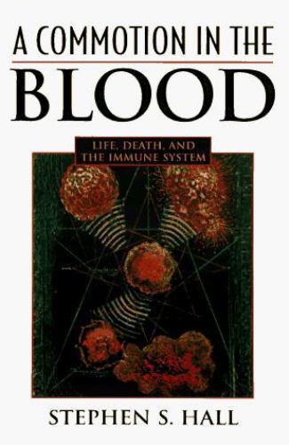 A Commotion in the Blood: Life, Death, and the Immune System (Sloan Technology S