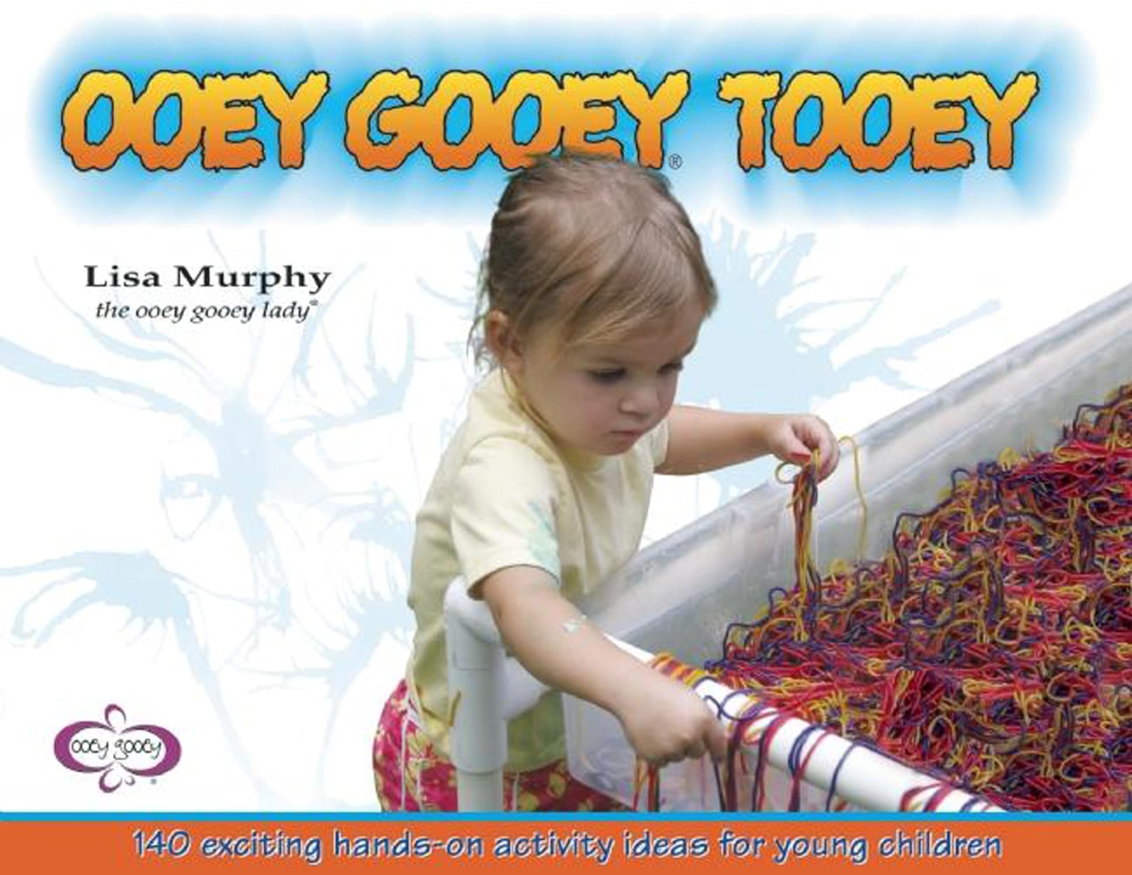 Ooey Gooey® Tooey: 140 Exciting Hands-On Activity Ideas for Young Children …