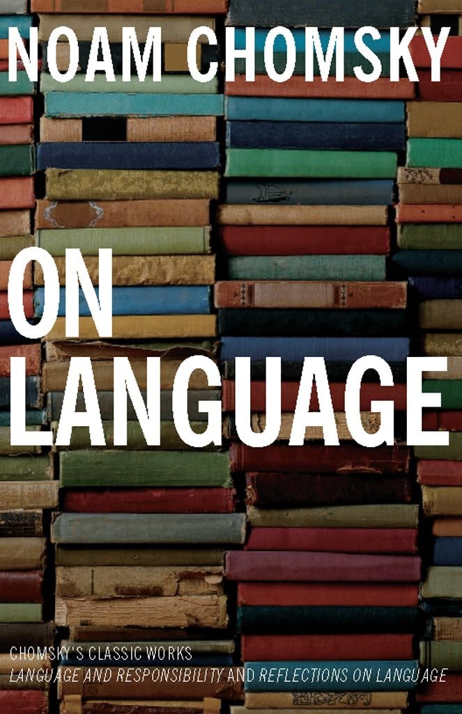 On Language: Chomsky’s Classic Works Language and Responsibility and Reflect…
