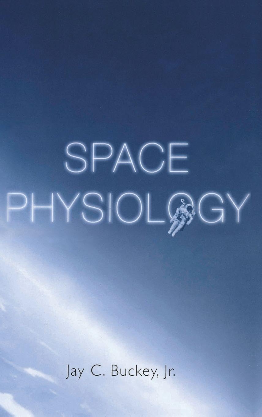 Space Physiology by Buckey Jr. M.D.