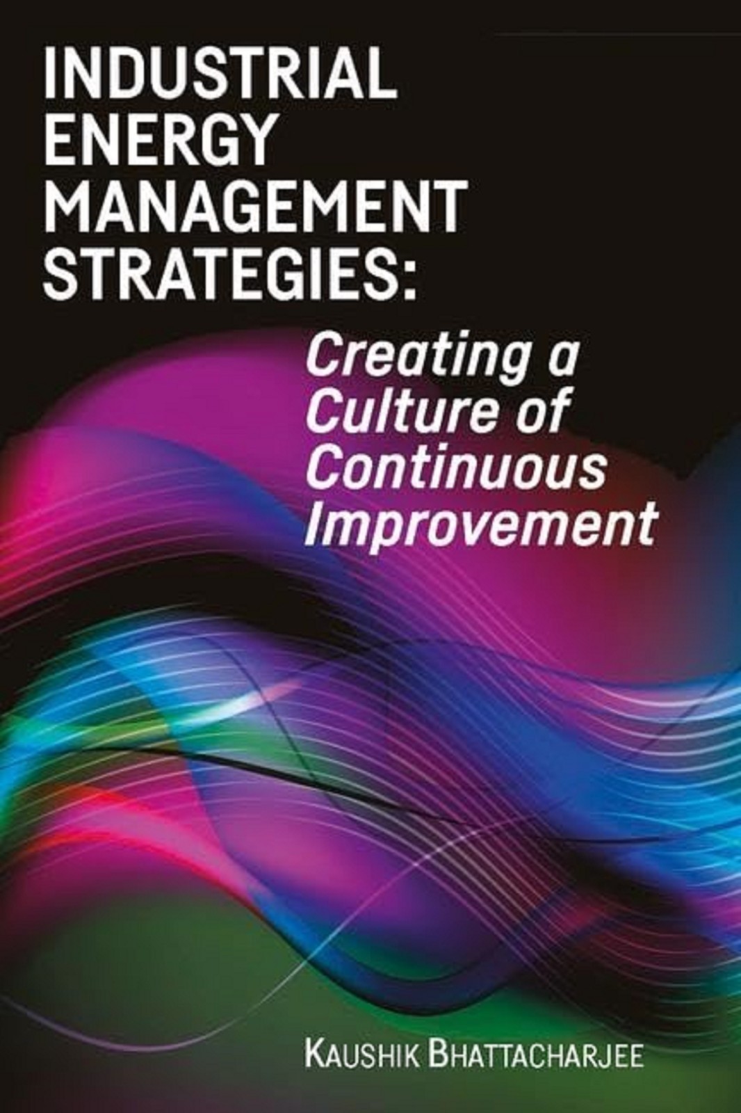 HARDCOVER, BRAND NEW: Industrial Energy Management Strategies: Creating a