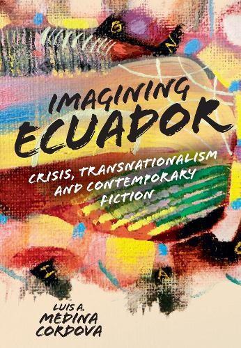 LuisA. Medina Cordova Imagining Ecuador (Hardback) Monografías A (UK IMPORT)