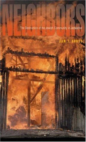 Neighbors: The Destruction of the Jewish Community in Jedwabne, Poland