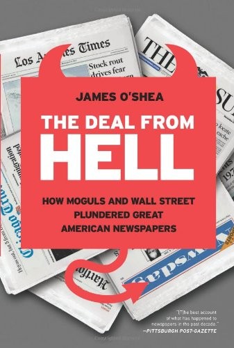 The Deal from Hell: How Moguls and Wall Street Plundered Great American News…