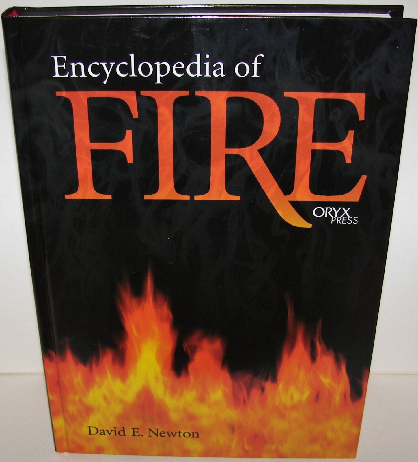 NEW: Encyclopedia of Fire: Hardcover by David Newton Oryx Press – FREE SHIPPING