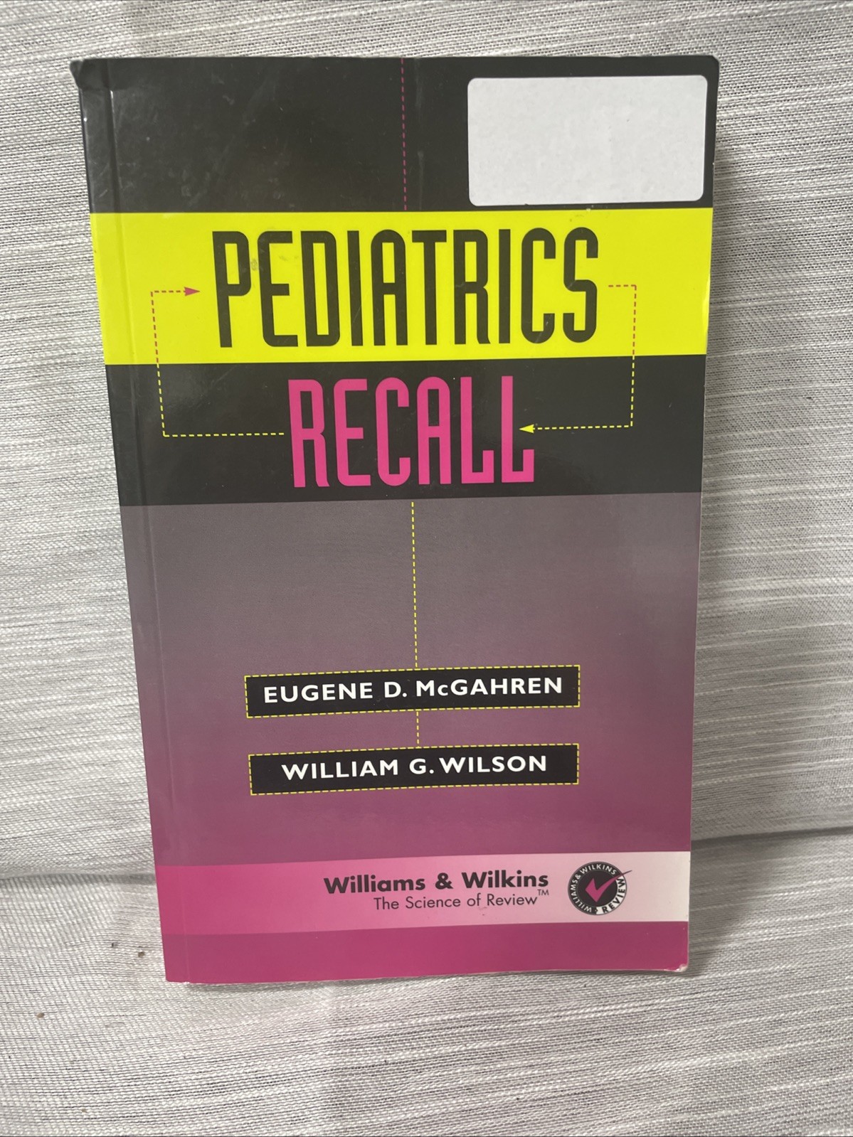 Recall Ser.: Pediatrics Recall by William G. Wilson and Eugene D. McGahren…