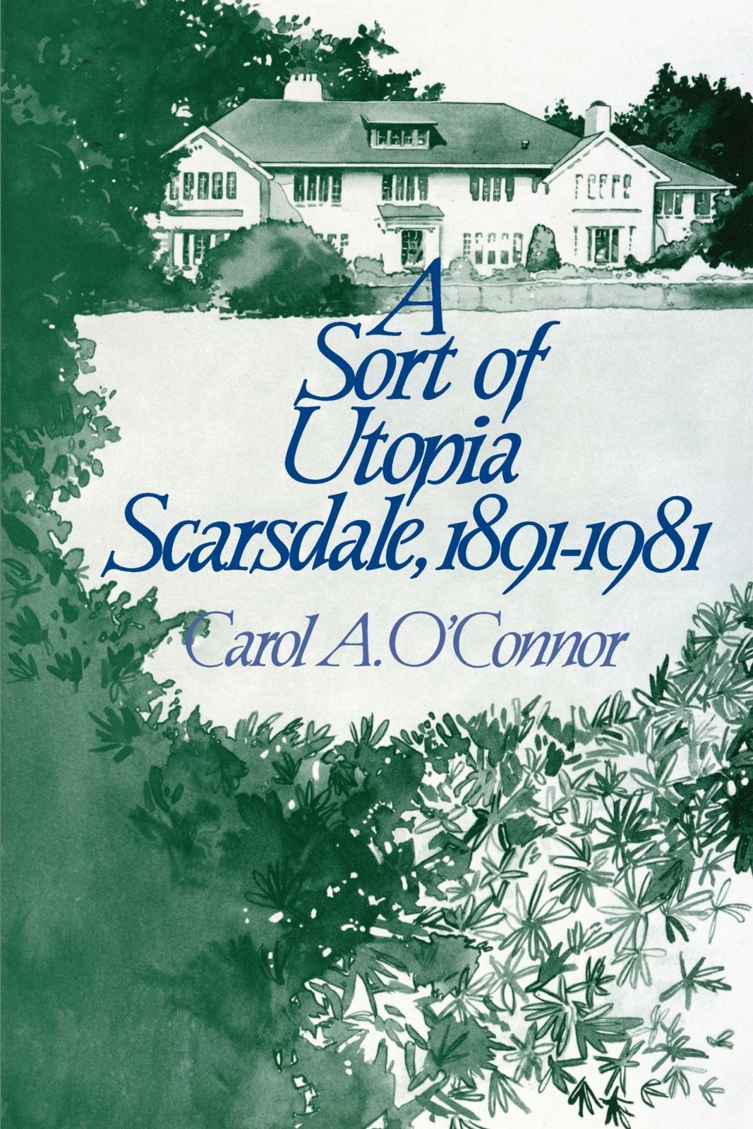 Sort of Utopia: Scarsdale, (New York), 1891 – 1981