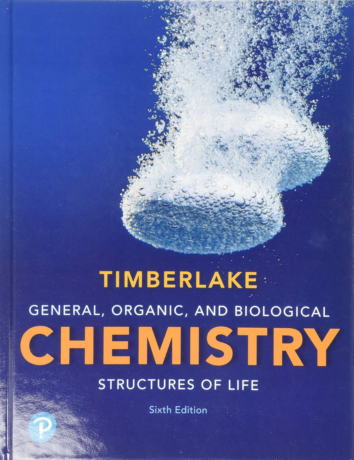 GENERAL, ORGANIC, AND BIOLOGICAL CHEMISTRY: STRUCTURES OF LIFE Karen Timberlake