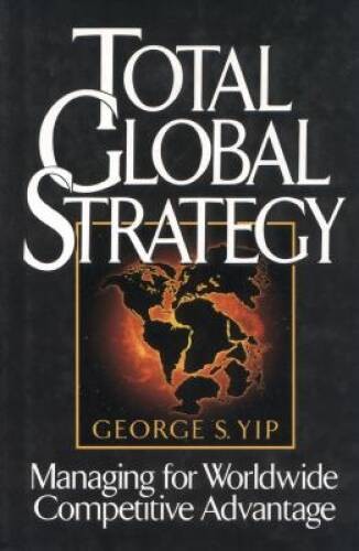 Total Global Strategy – Textbook Binding By Yip, George S – GOOD