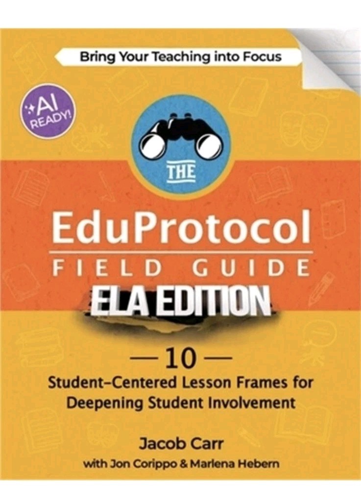 DEAL! The EduProtocol Field Guide ELA Edition:10 Student-Centered Lesson Frames!