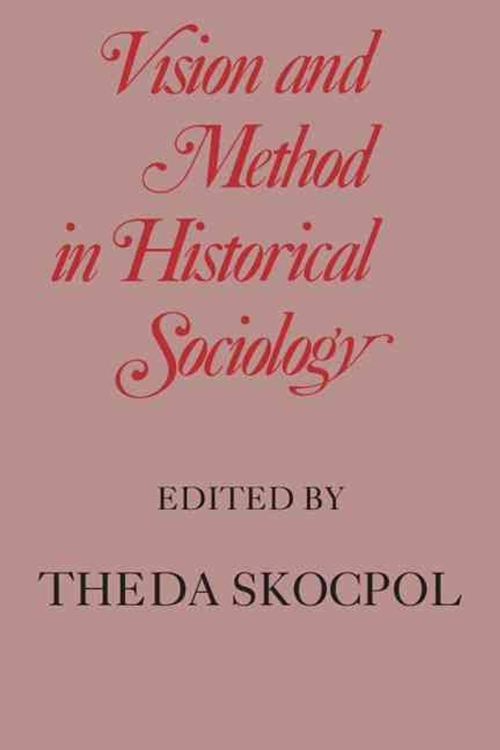 Vision and Method in Historical Sociology by Theda Skocpol (English) Paperback B