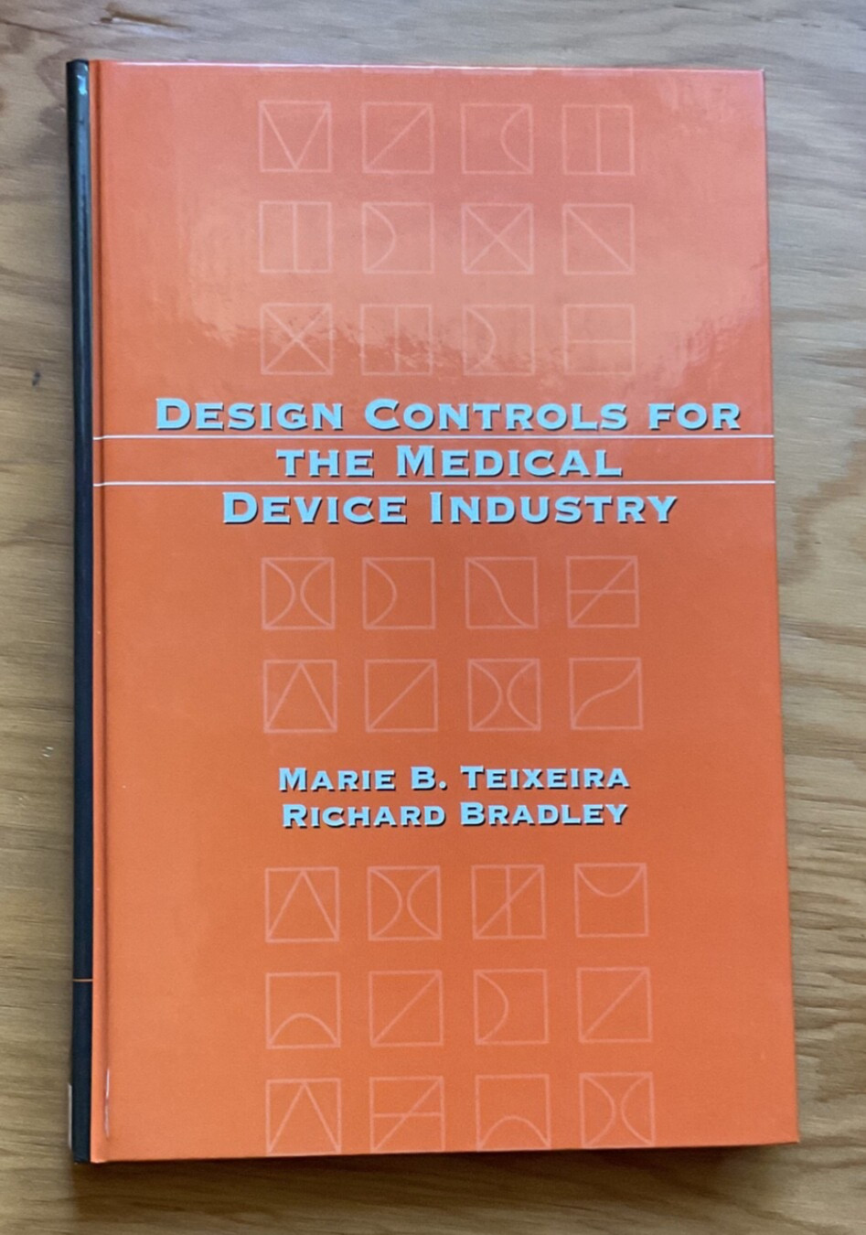 Design Controls for the Medical Device Industry Tiexeira& Bradley 2003 HC