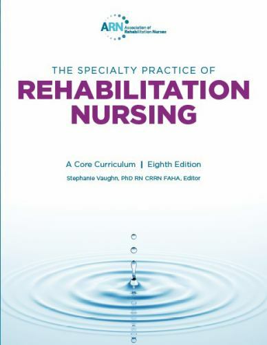 Specialty Practice of Rehabilitation Nursing: A Core Curriculum 8th Edition