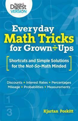 Everyday Math Tricks for Grown-Ups: Shortcuts and Simple Solutions for the…