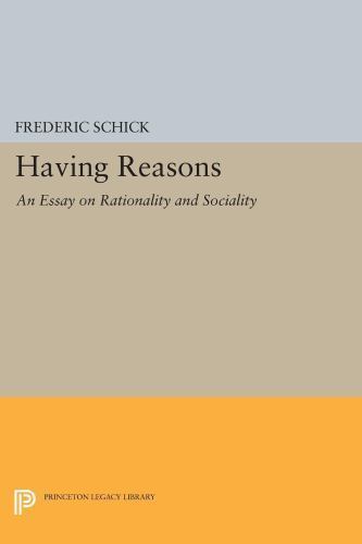Having Reasons : An Essay on Rationality and Sociality, Paperback by Schick, …