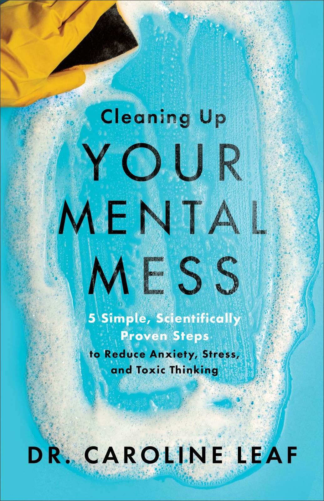 Cleaning Up Your Mental Mess – 5 Simple, Scientifically Proven Steps to Re…