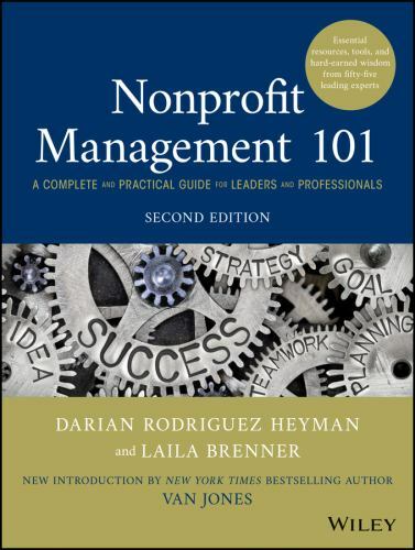 Nonprofit Management 101 : A Complete and Practical Guide for Leaders and…