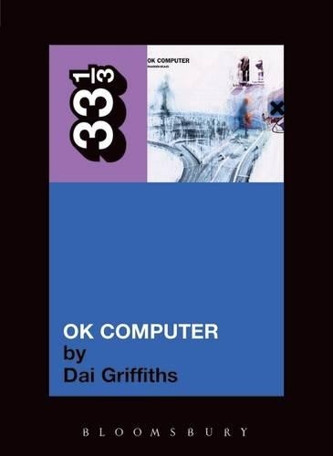 Dai Griffiths Radiohead’s OK Computer (Paperback) 33 1/3 (UK IMPORT)