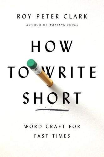 HOW TO WRITE SHORT: WORD CRAFT FOR FAST TIMES By Roy Peter Clark – Hardcover NEW