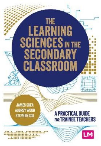 James Shea Audrey Wood Ste The Learning Sciences in the Secondary C (Paperback)