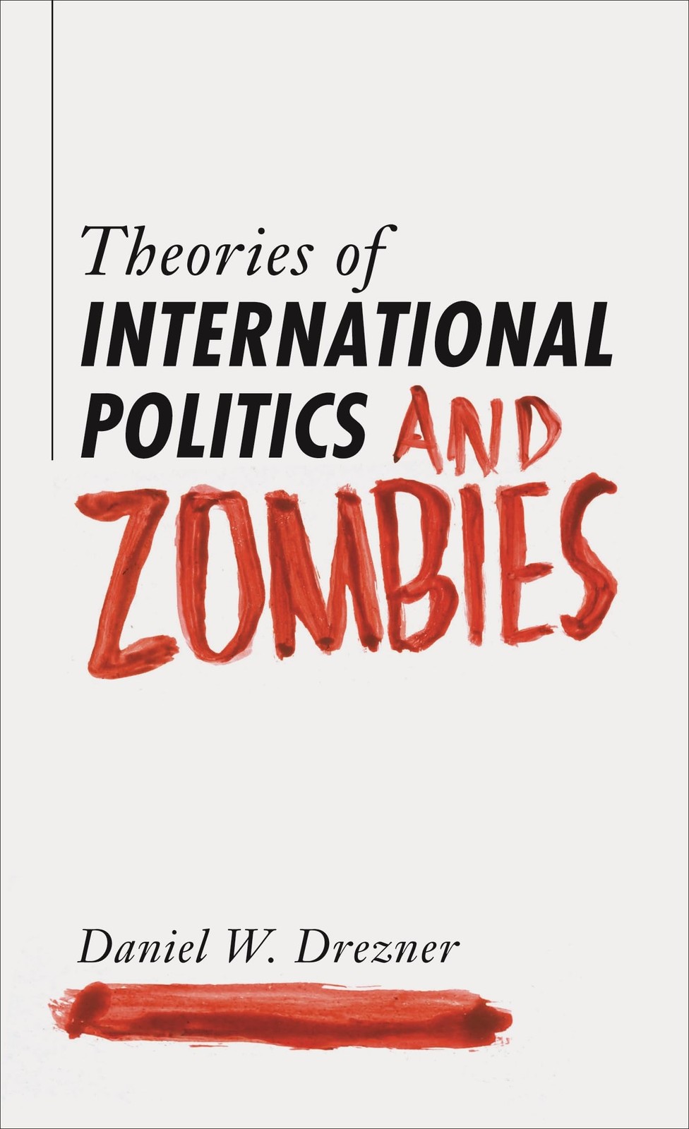 Theories of International Politics and Zombies by Daniel W. Drezner