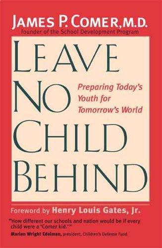 Leave No Child Behind : Preparing Today’s Youth for Tomorrow’s World, Paperba…