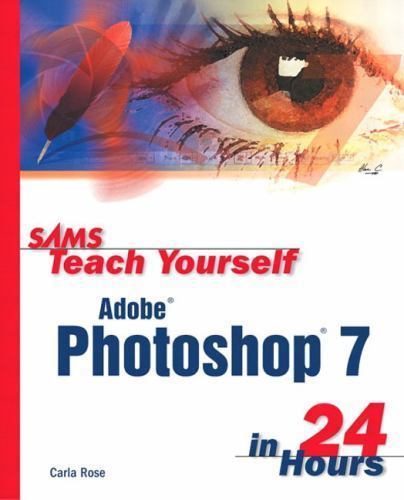 Sams Teach Yourself Adobe Photoshop 7 in 24 Hours (Sams Teach Yourself in 24…