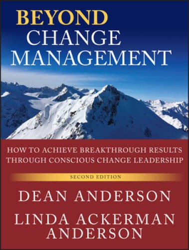 Beyond Change Management: How to Achieve Breakthrough Results Through Con – GOOD