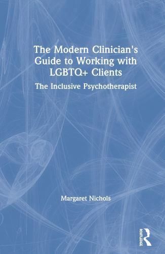 Modern Clinician’s Guide to Working With Lgbtq+ Clients : The Inclusive Psych…