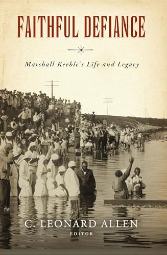 Faithful Defiance: Marshall Keeble’s Life and Legacy