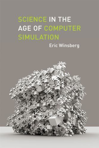 Science in the Age of Computer Simulation, Winsberg, Eric, Acceptable Book