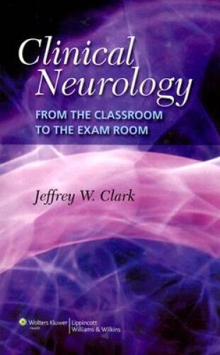 Clinical Neurology: From the Classroom to the Exam Room – Paperback – VERY GOOD