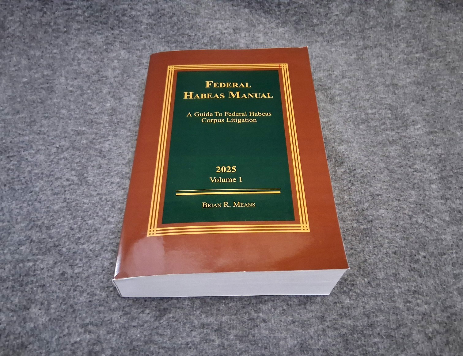 Federal Habeas Manual 2025 (Brian R. Means) THOMSON REUTERS Vols 1-2