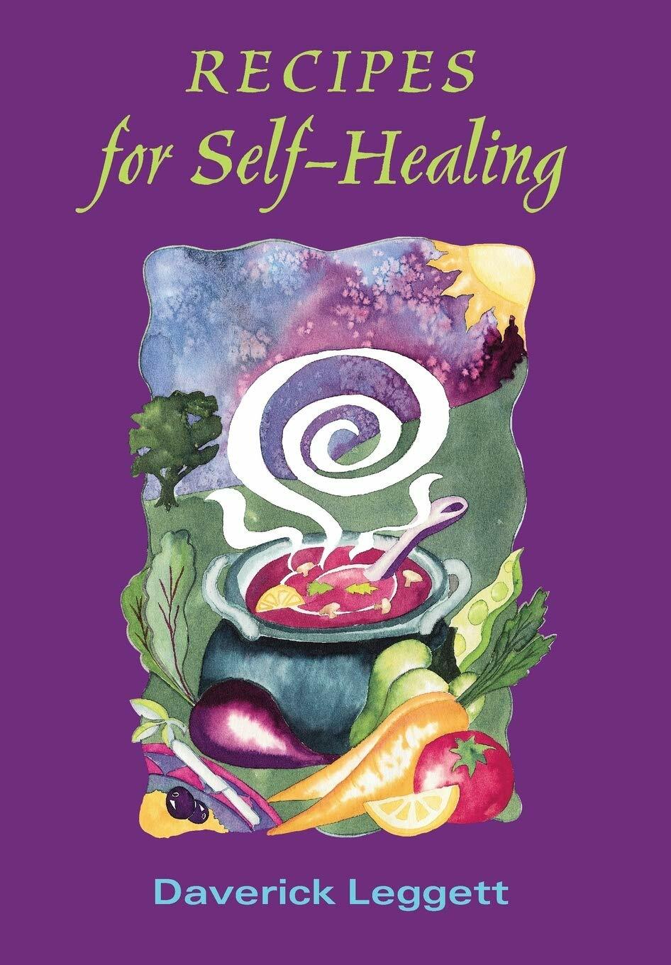 Recipes for Self Healing by Daverick Leggett (2014, Trade Paperback)