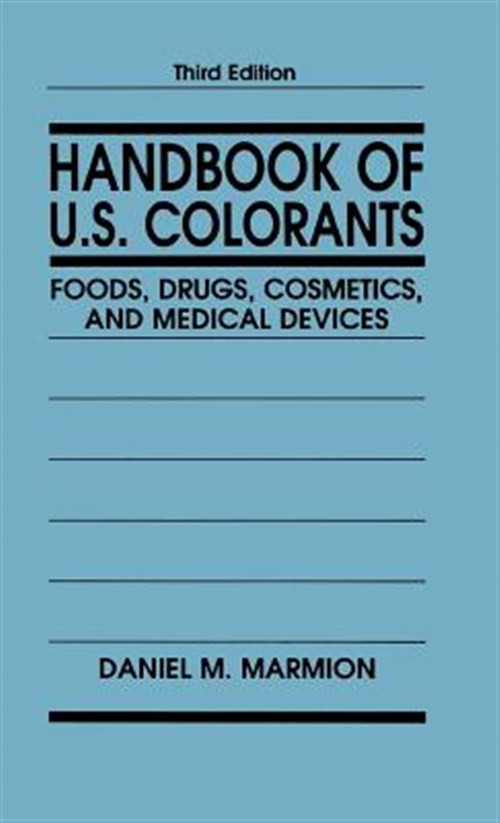 Handbook of U.S. Colorants : Foods, Drugs, Cosmetics, and Medical Devices, Ha…