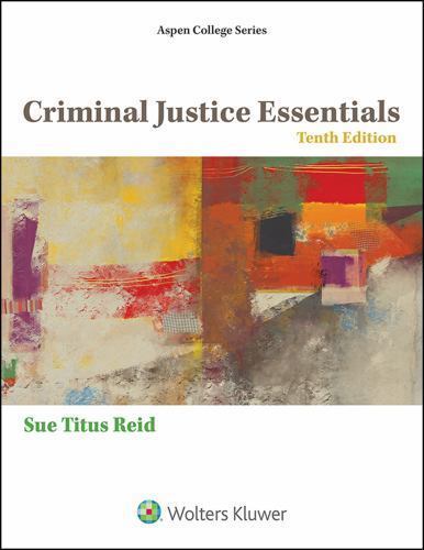 Criminal Justice Essentials (Aspen College) by Reid, Sue Titus