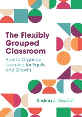 The Flexibly Grouped Classroom: How to Or- Doubet, 9781416631033, paperback, new