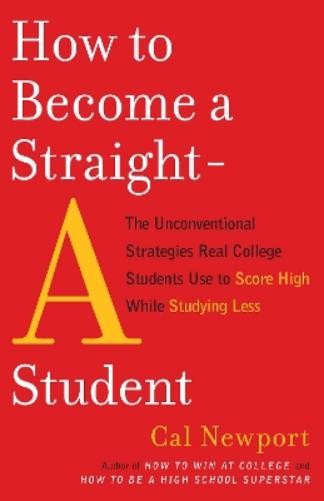 Cal Newport How to Become a Straight-A Student (Paperback)