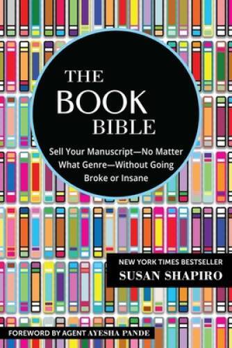 The Book Bible: How to Sell Your ManuscriptNo Matter What GenreWith – GOOD