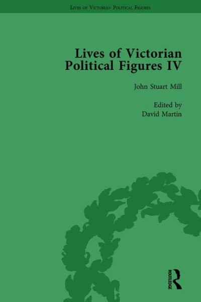 Lives of Victorian Political Figures : John Stuart Mill, Thomas Hill Green, W…