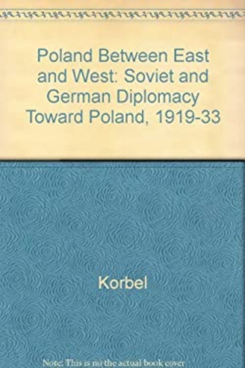 Poland Between East and West : Soviet and German Diplomacy Toward