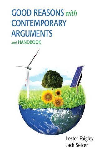 GOOD REASONS WITH CONTEMPORARY ARGUMENTS AND HANDBOOK By Lester Faigley & Jack