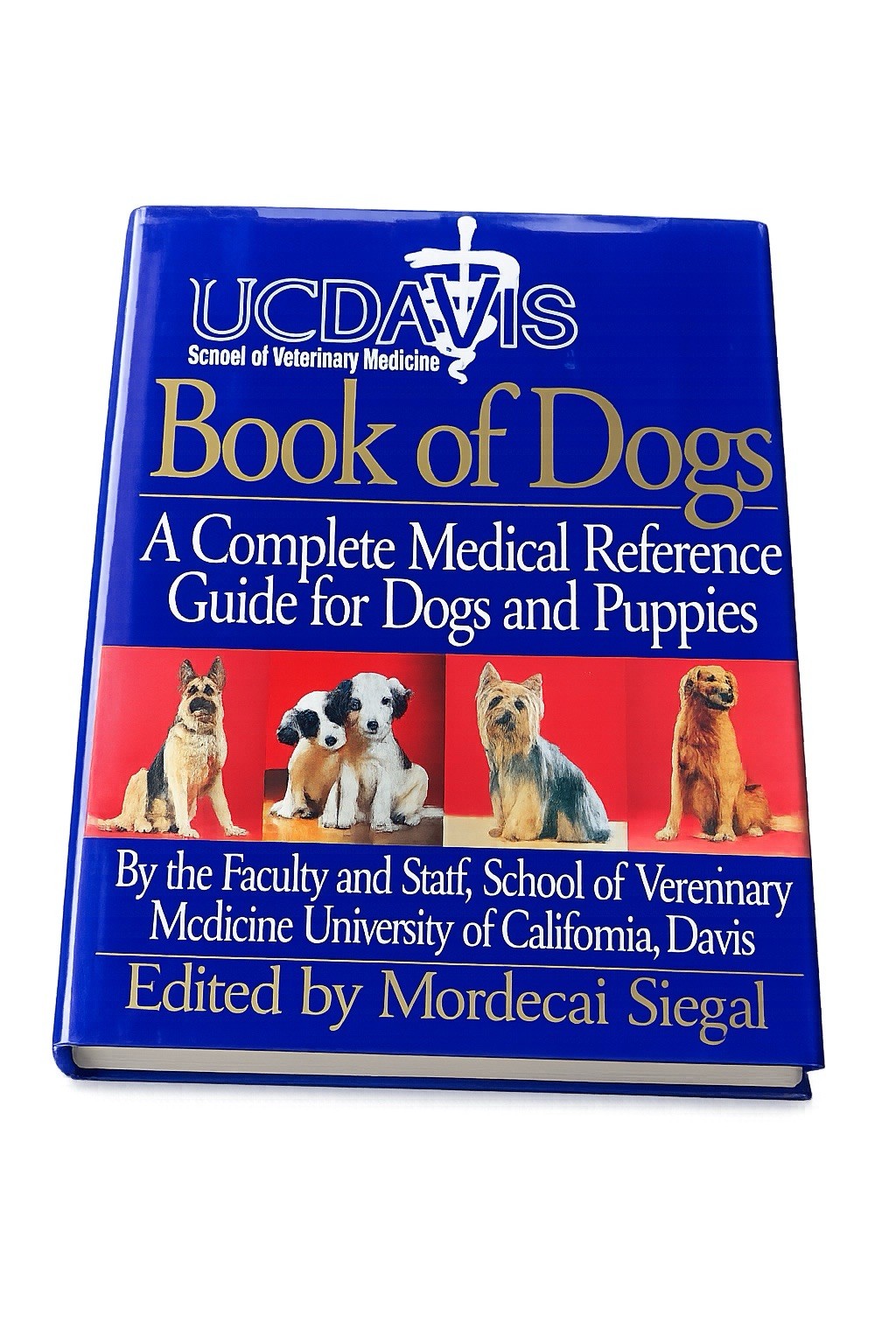 UC Davis Book of Dogs : The Complete Medical Reference Guide for Dogs and Puppy