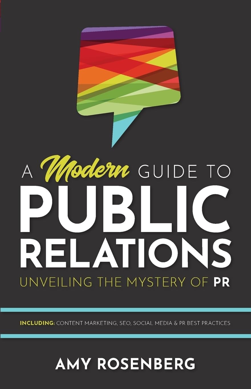 A Modern Guide to Public Relations: Unveiling the Mystery of PR: Including: …
