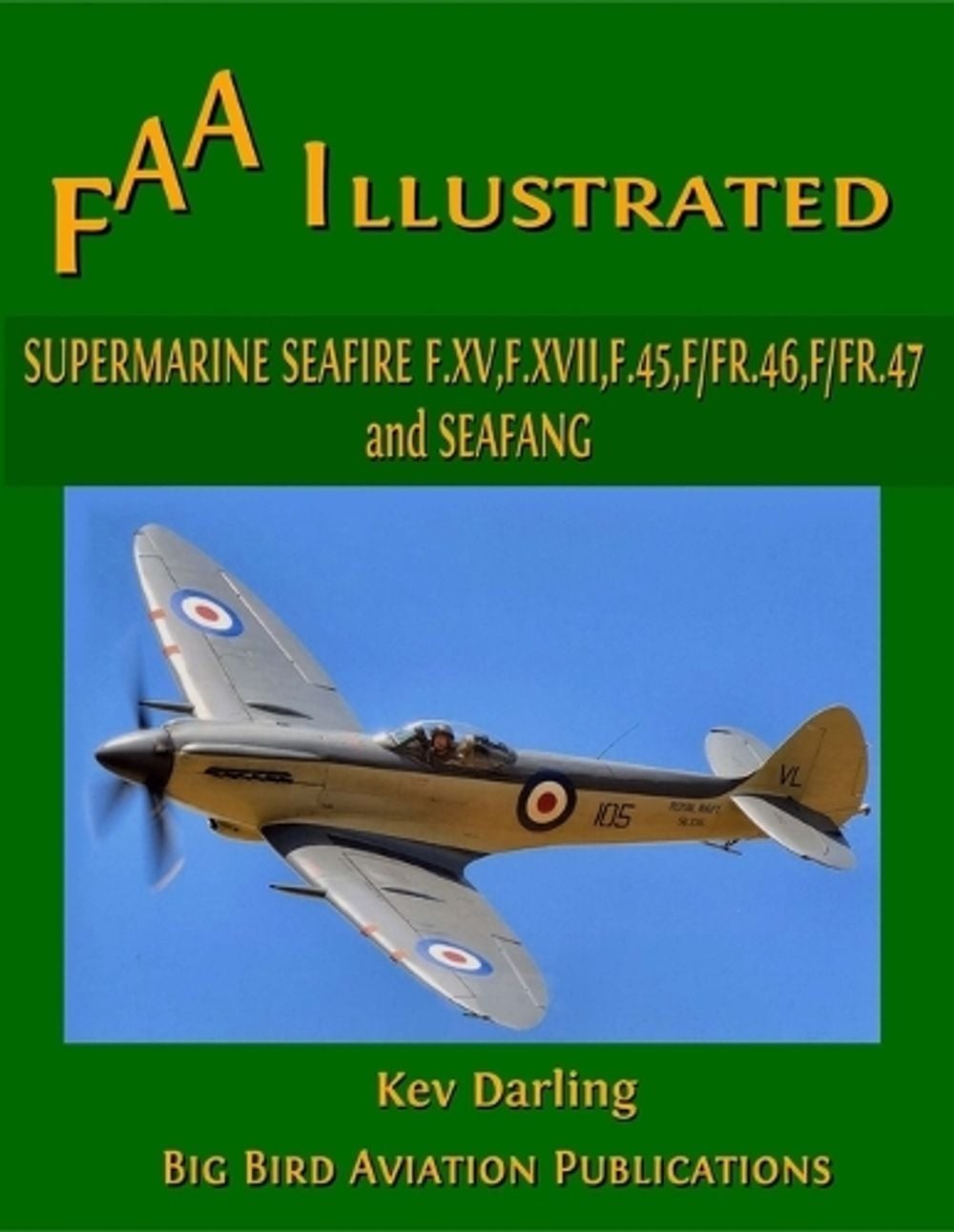 Supermarine Seafire F.XV, F.XVII, F.45, F.46, F.47 and Seafang by Kev Darling (E