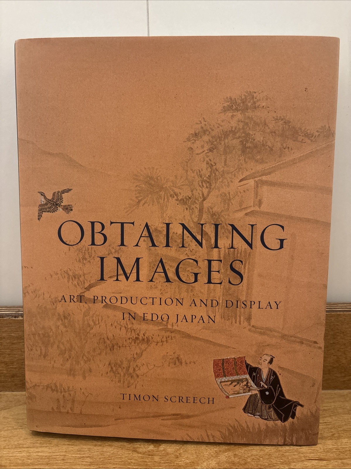 Obtaining Images : Art, Production, and Display in Edo Japan by Timon Screech…